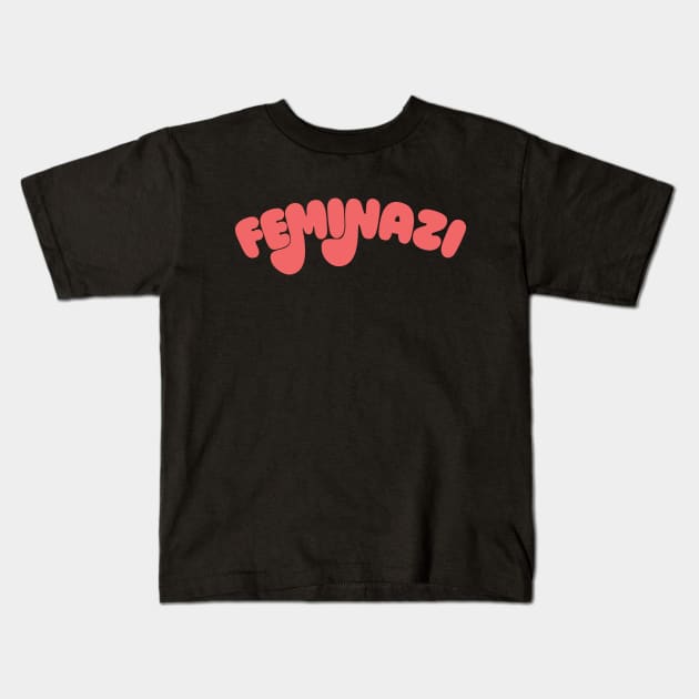 Feminazi ∆   ∆ Strong Woman Typography Design Kids T-Shirt by DankFutura